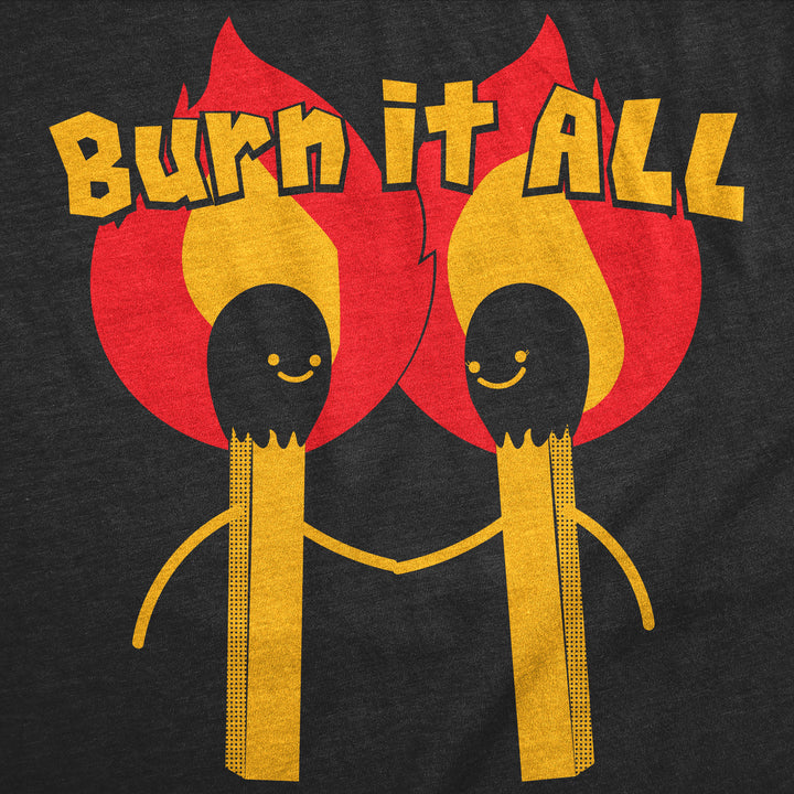 Burn It All Men's T Shirt