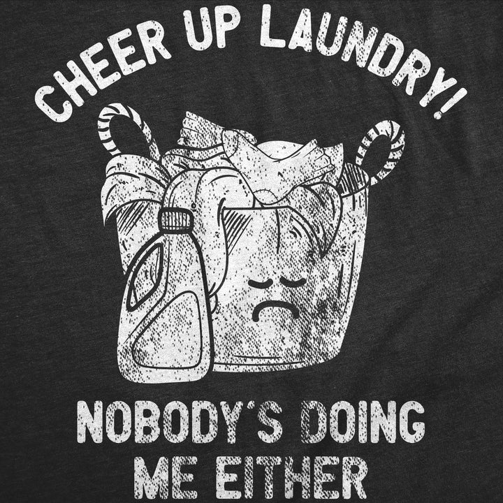 Cheer Up Laundry Nobodys Doing Me Either Men's T Shirt