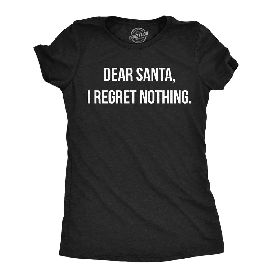 Funny Heather Black - Dear Santa Regret Dear Santa I Regret Nothing Womens T Shirt Nerdy Christmas sarcastic Tee