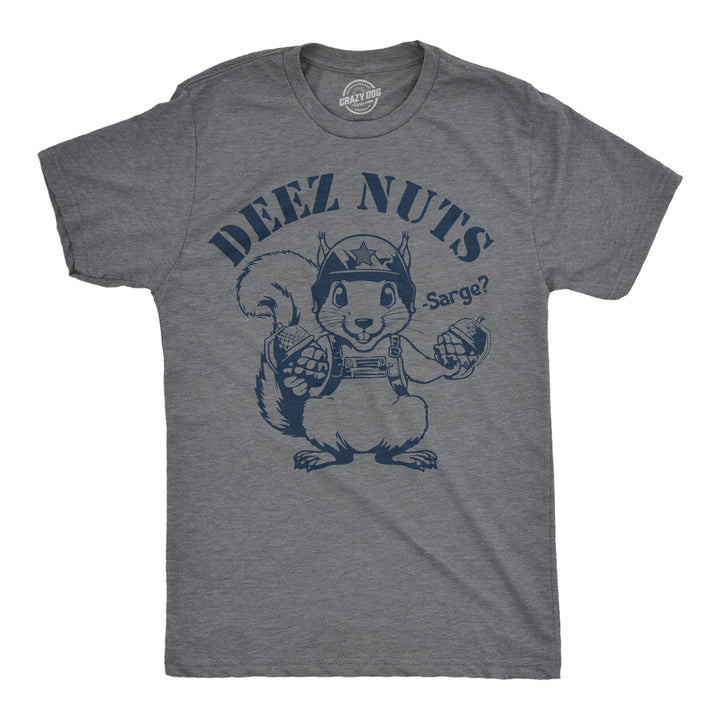 Funny Dark Heather Grey - Deez Nuts Sarge Deez Nuts Sarge Mens T Shirt Nerdy animal sarcastic Tee