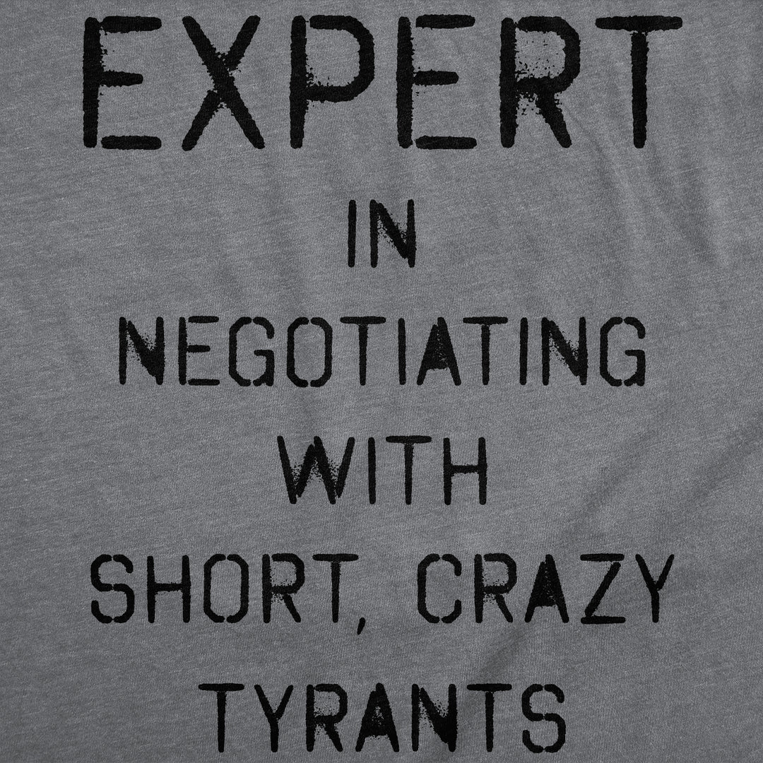 Expert In Negotiating With Short Crazy Tyrants Men's T Shirt