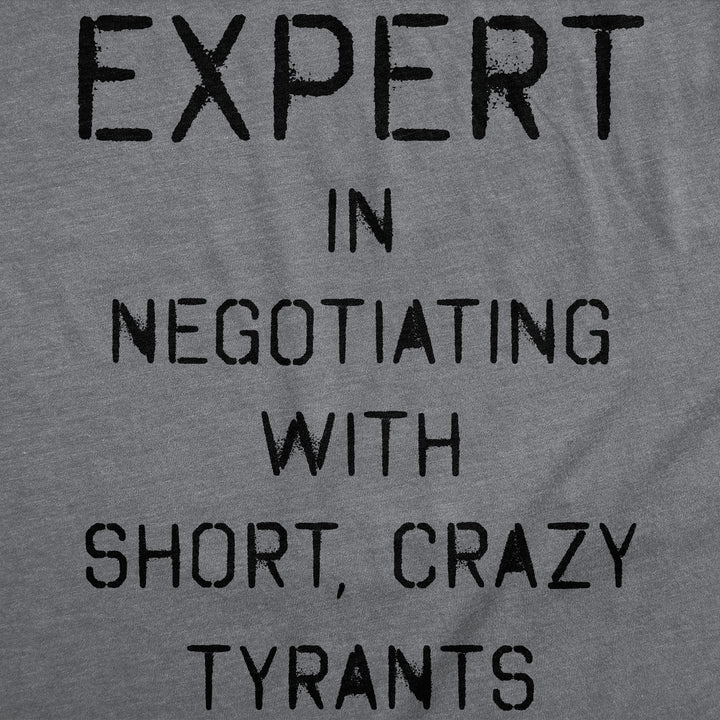 Expert In Negotiating With Short Crazy Tyrants Women's T Shirt