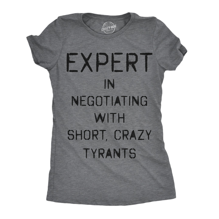 Funny Dark Heather Grey - Short Crazy Tyrants Expert In Negotiating With Short Crazy Tyrants Womens T Shirt Nerdy sarcastic Tee