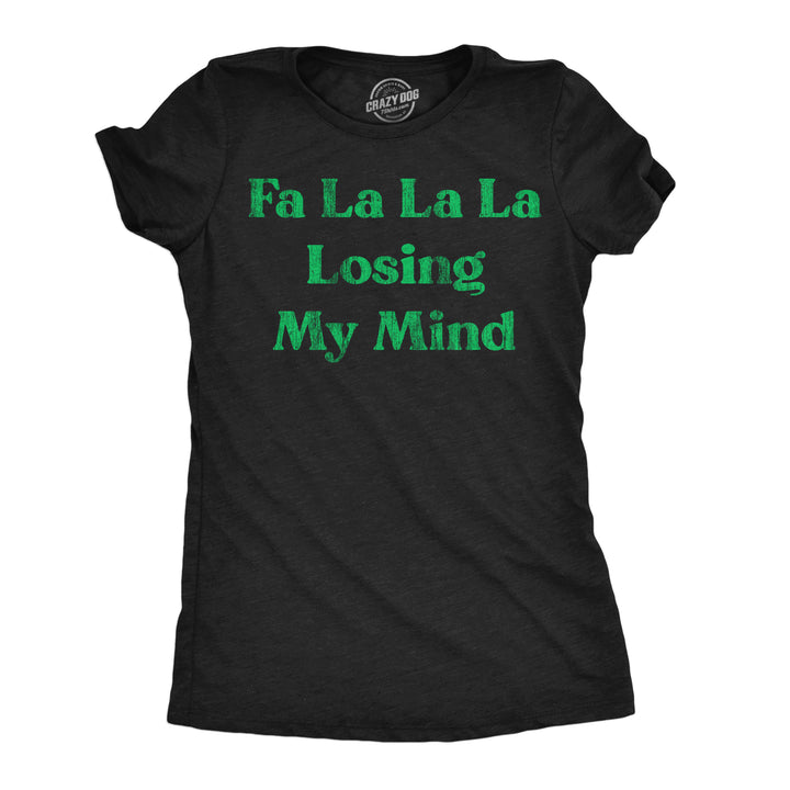 Funny Heather Black - Losing My Mind Fa La La La Losing My Mind Womens T Shirt Nerdy Christmas sarcastic Tee