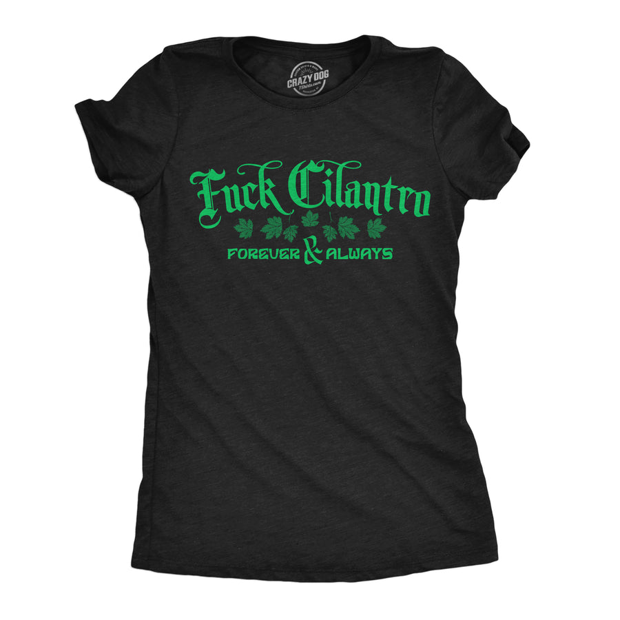 Funny Heather Black - Fuck Cilantro Fuck Cilantro Womens T Shirt Nerdy food sarcastic Tee