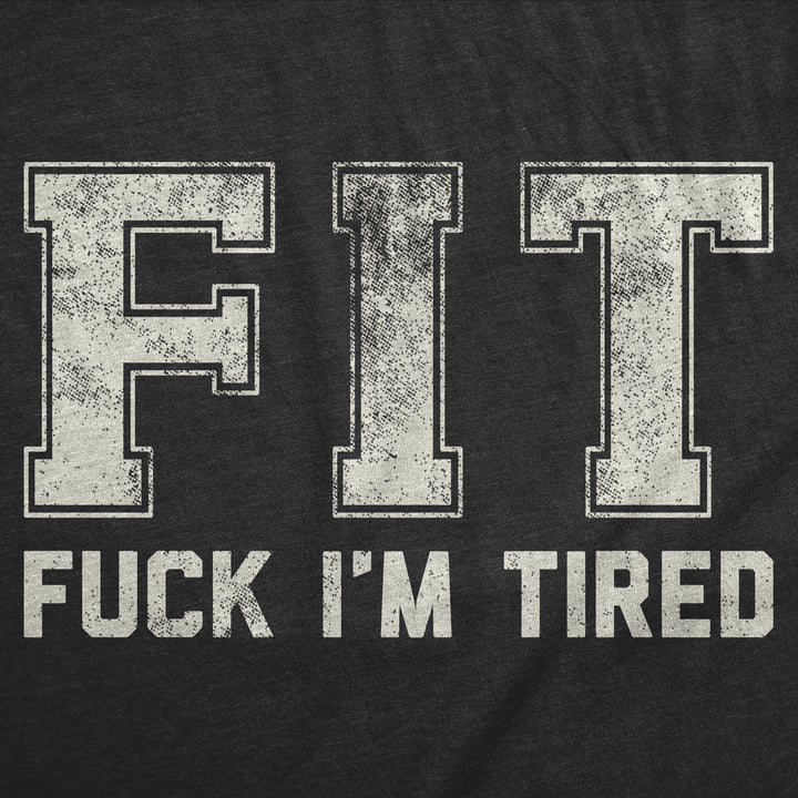 FIT Fuck Im Tired Women's T Shirt