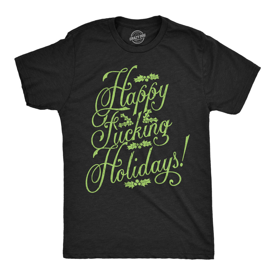 Funny Heather Black - Happy Fucking Holidays Happy Fucking Holidays Mens T Shirt Nerdy Christmas sarcastic Tee