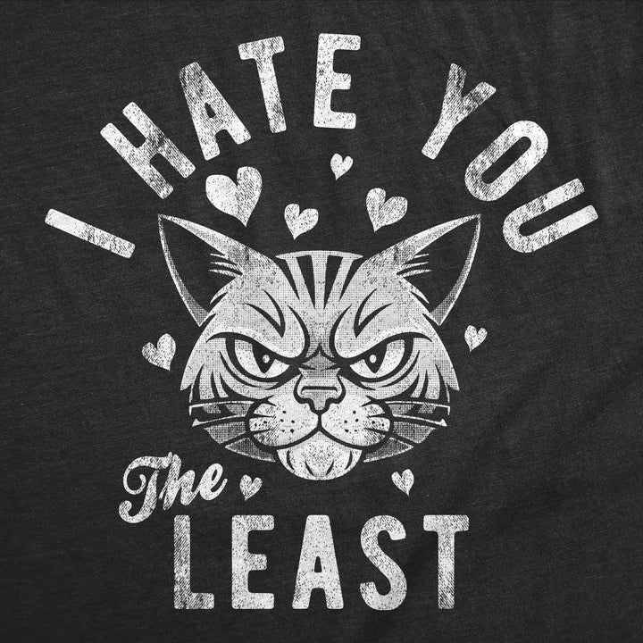 I Hate You The Least Men's T Shirt