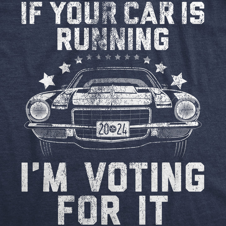 If Your Car Is Running Im Voting For It Women's T Shirt