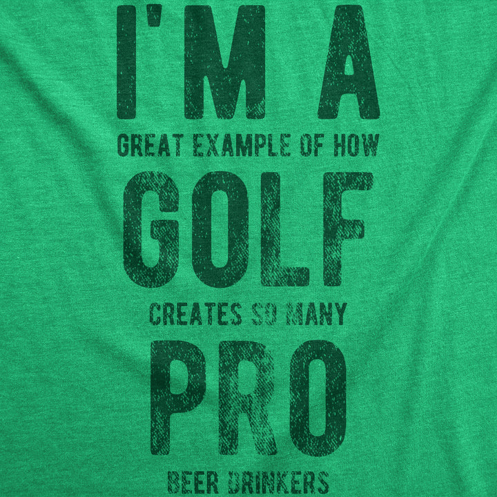 Im A Great Exampe Of How Golf Creates So Many Pro Beer Drinkers Men's T Shirt