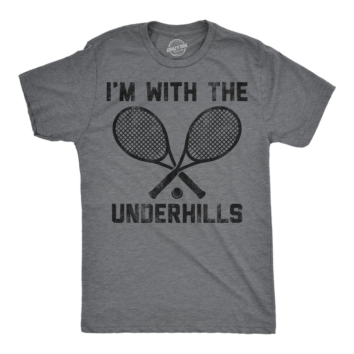 Funny Dark Heather Grey - Underhills Im With The Underhills Mens T Shirt Nerdy sarcastic Tee