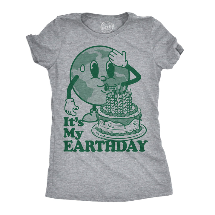 Funny Light Heather Grey - Its My Earthday Its My Earth Day Womens T Shirt Nerdy Earth sarcastic Tee