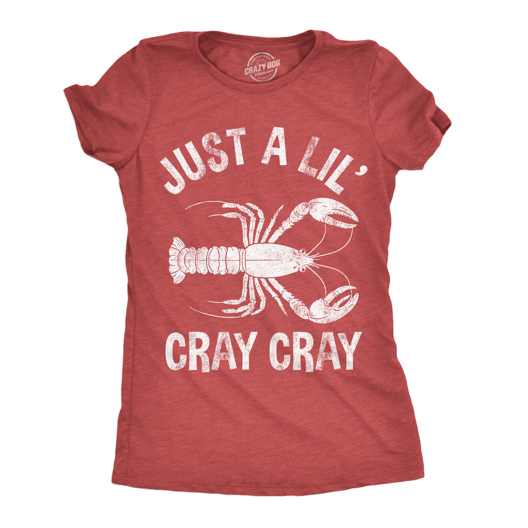 Funny Heather Red - Lil Cray Cray Just A Lil Cray Cray Womens T Shirt Nerdy sarcastic animal Tee