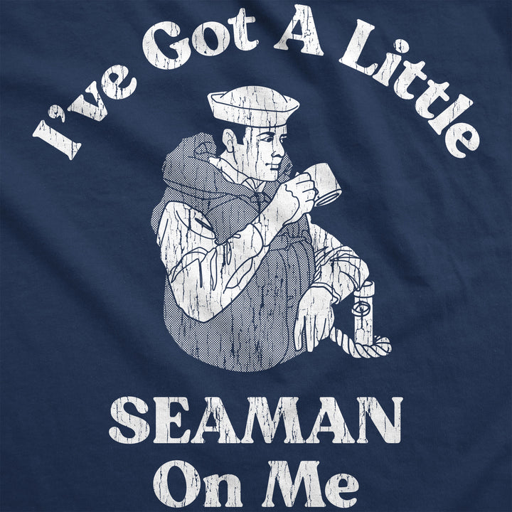 Ive Got A Little Seaman On Me Hoodie