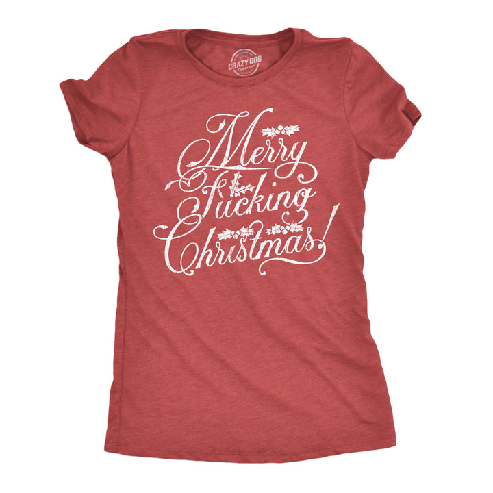 Funny Heather Red - Merry Fucking Christmas Merry Fucking Christmas Womens T Shirt Nerdy Christmas sarcastic Tee