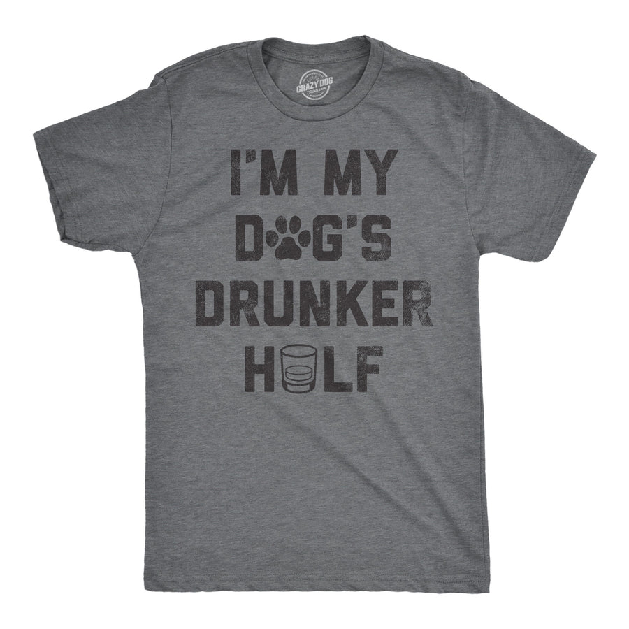 Funny Dark Heather Grey - DOGSDRUNKER Im My Dogs Drunker Half Mens T Shirt Nerdy Dog Drinking sarcastic Tee