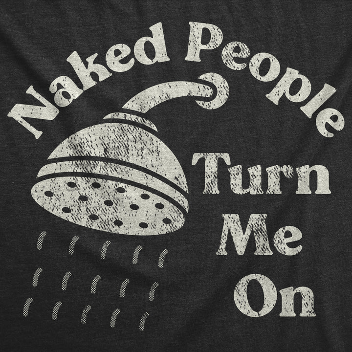 Naked People Turn Me On Women's T Shirt