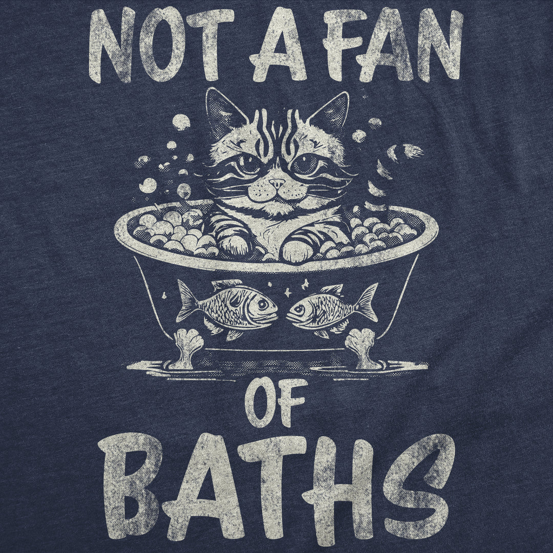 Not A Fan OF Baths Women's T Shirt