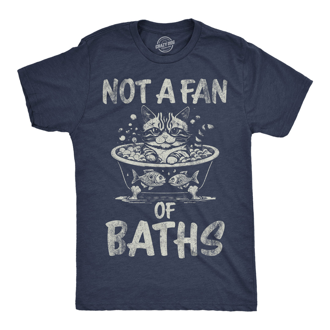 Funny Heather Navy - Not A Fan Of Baths Not A Fan OF Baths Mens T Shirt Nerdy cat sarcastic Tee