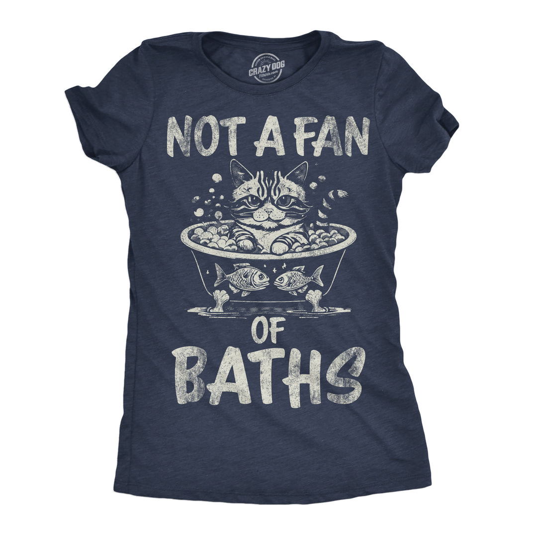 Funny Heather Navy - Not A Fan Of Baths Not A Fan OF Baths Womens T Shirt Nerdy cat sarcastic Tee