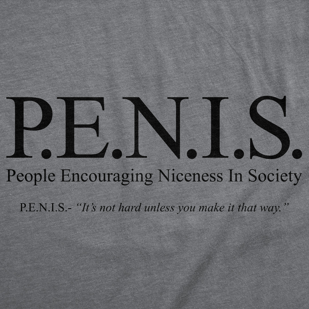 PENIS People Encouraging Niceness In Society Men's T Shirt