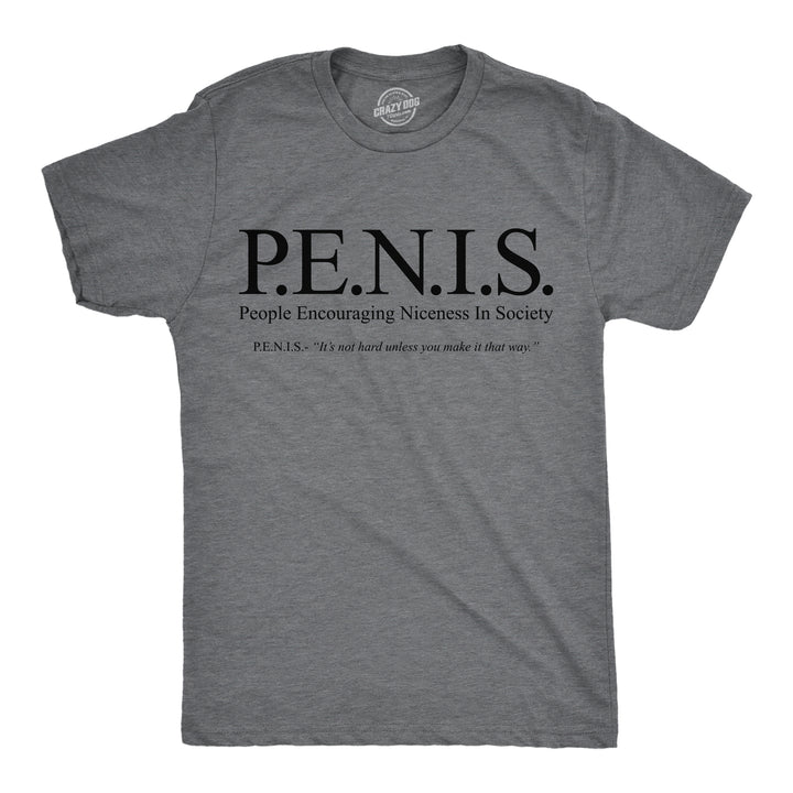 Funny Dark Heather Grey - PENIS PENIS People Encouraging Niceness In Society Mens T Shirt Nerdy sarcastic Tee