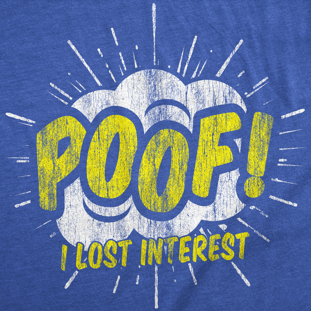 Poof I Lost Interest Women's T Shirt