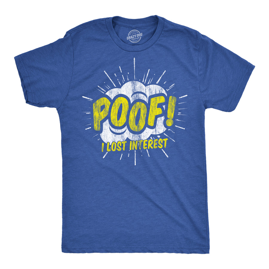 Funny Heather Royal - Poof I Lost Interest Poof I Lost Interest Mens T Shirt Nerdy sarcastic Tee