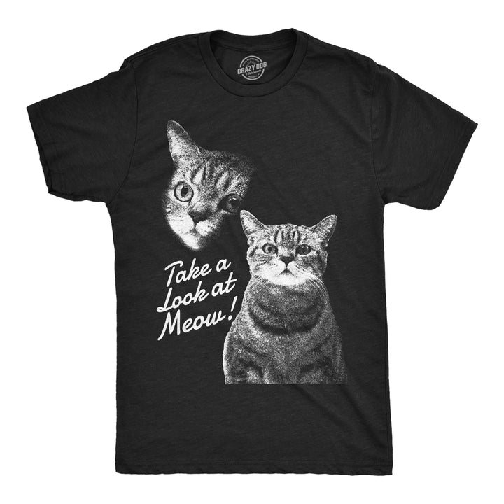 Funny Heather Black - Take A Look At Meow Take A Loot At Meow Mens T Shirt Nerdy cat sarcastic Tee