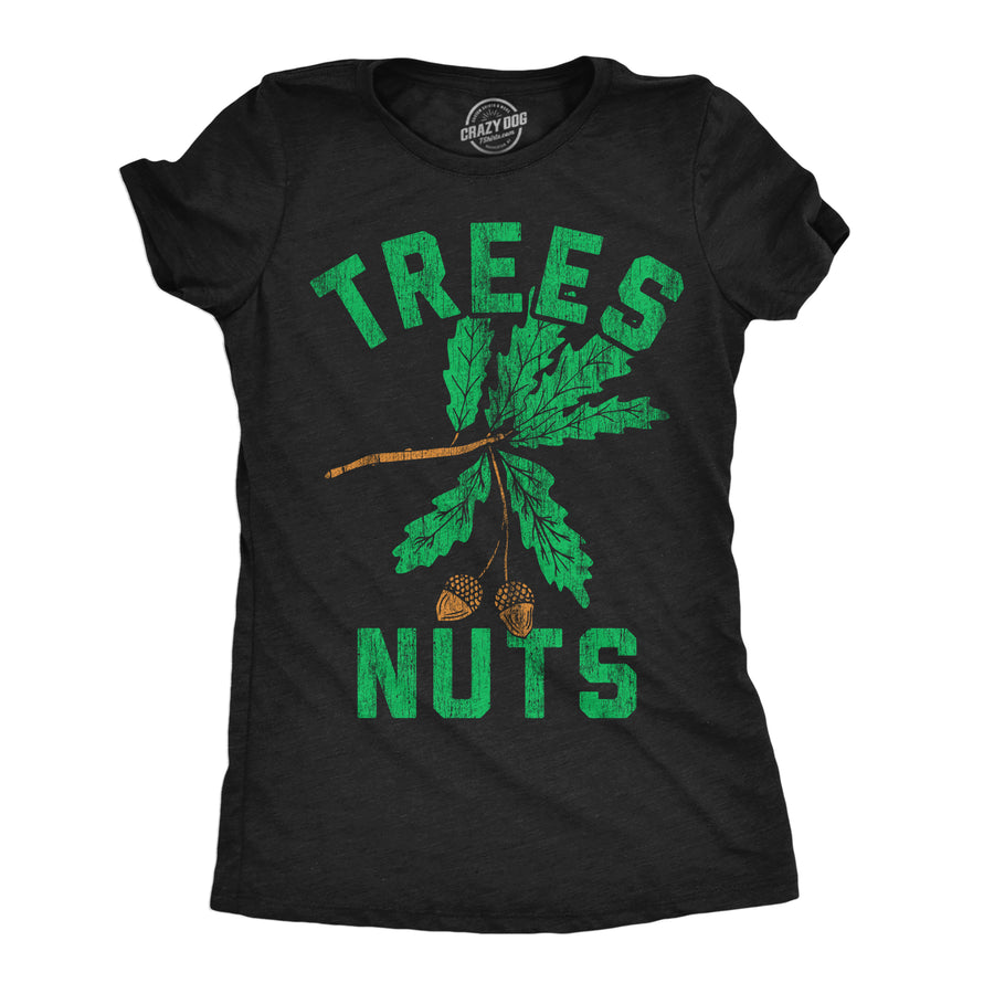 Funny Heather Black - Trees Nuts Trees Nuts Womens T Shirt Nerdy sarcastic Tee