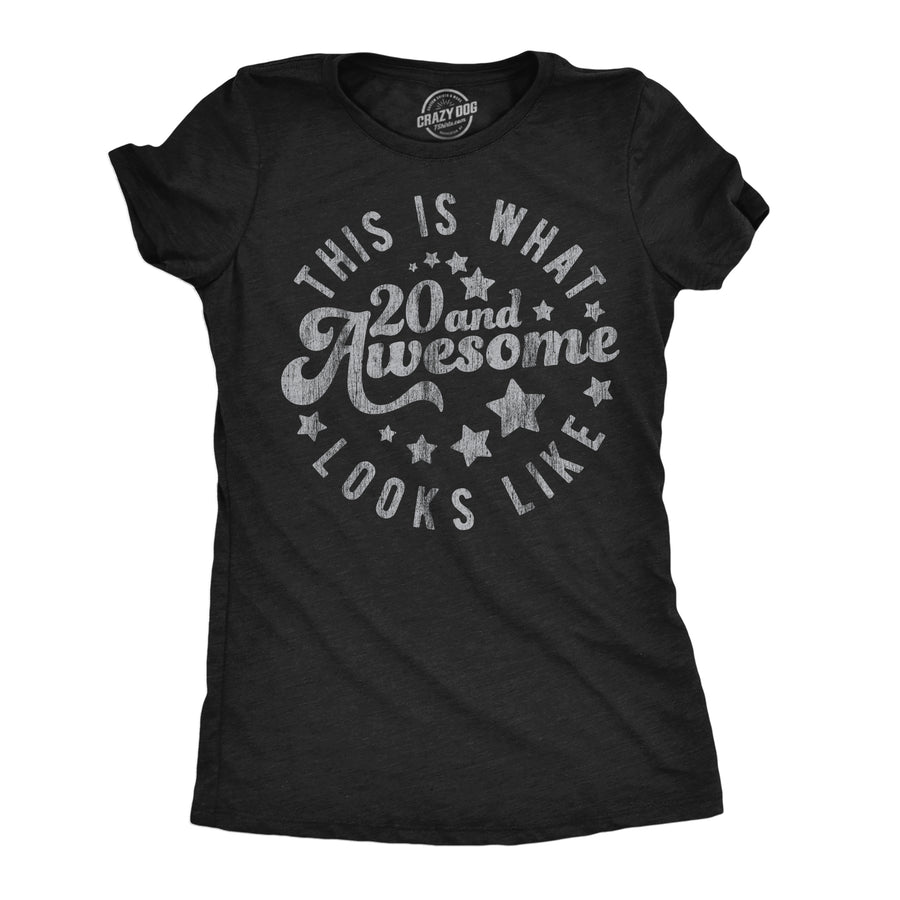 Funny Heather Black - 20 And Awesome This Is What 20 And Awesome Looks Like Womens T Shirt Nerdy sarcastic Tee