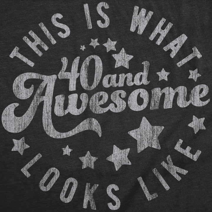 This Is What 40 And Awesome Looks Like Women's T Shirt