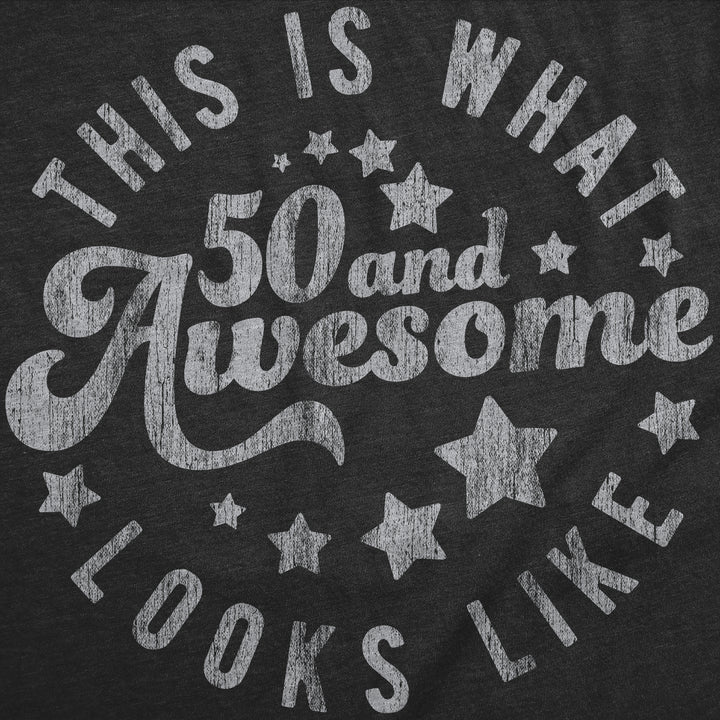 This Is What 50 And Awesome Looks Like Men's T Shirt