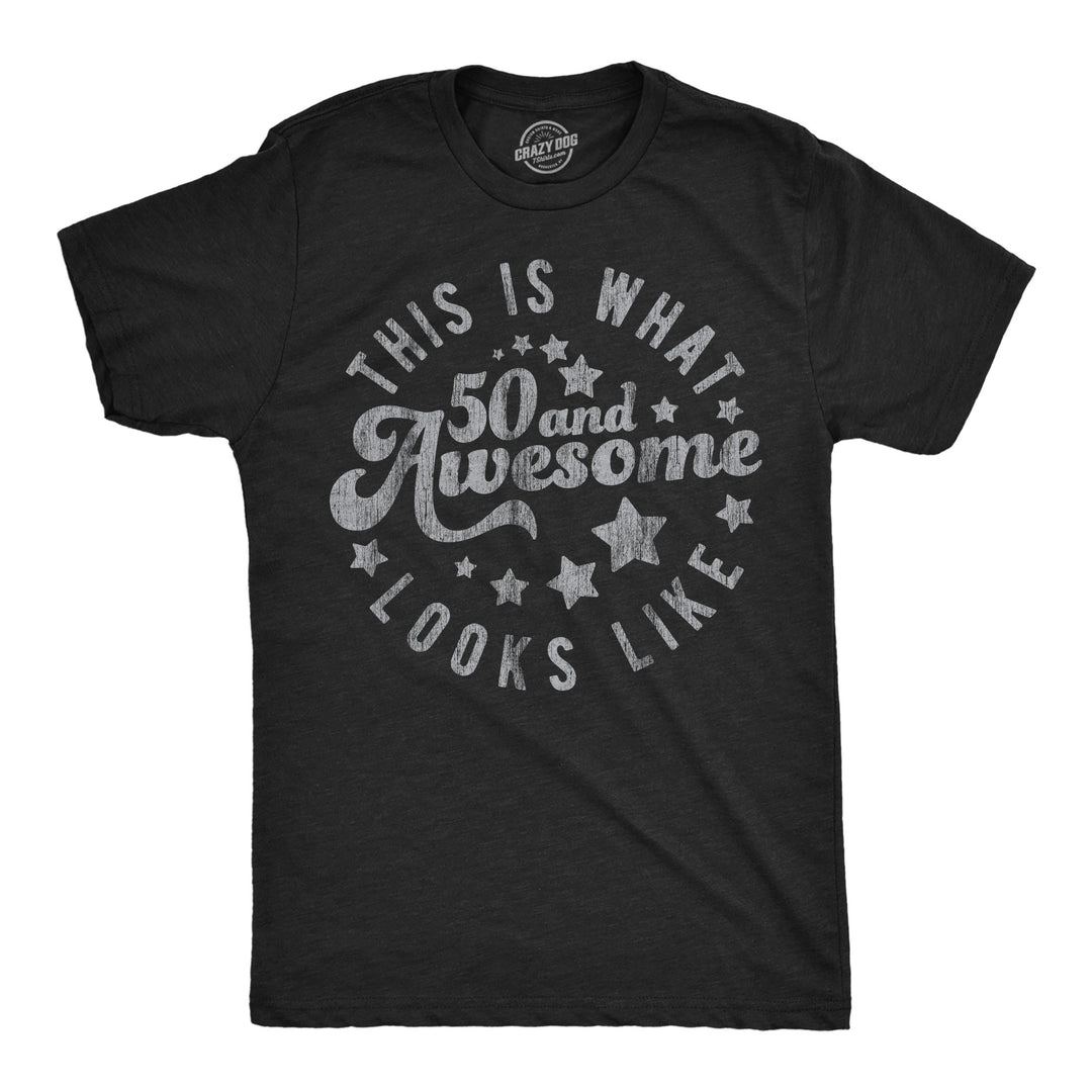 Funny Heather Black - 50 And Awesome This Is What 50 And Awesome Looks Like Mens T Shirt Nerdy sarcastic Tee