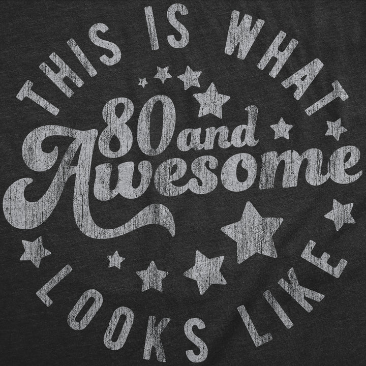 This Is What 80 And Awesome Looks Like Men's T Shirt