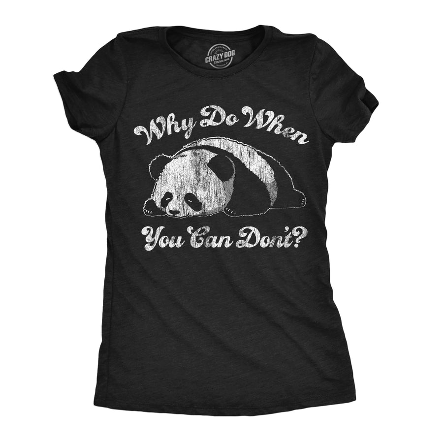 Funny Heather Black - Why Do When You Can Dont Why Do When You Can Dont Womens T Shirt Nerdy sarcastic Tee