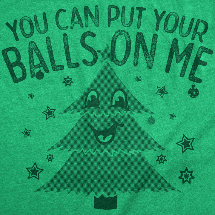 You Can Put Your Balls On Me Men's T Shirt