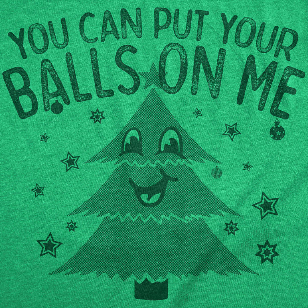 You Can Put Your Balls On Me Women's T Shirt