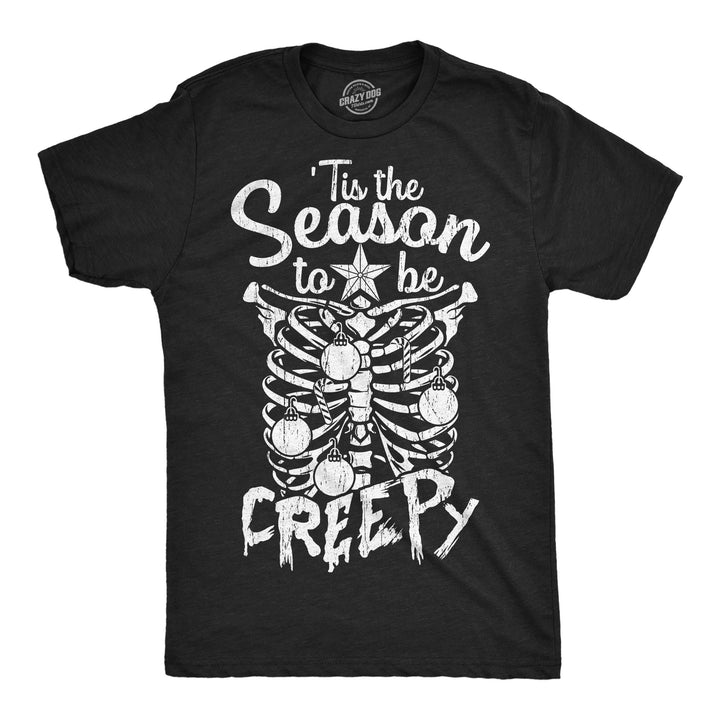 Funny Heather Black - Tis The Season Creepy Tis The Season To Be Creepy Mens T Shirt Nerdy Christmas sarcastic Tee