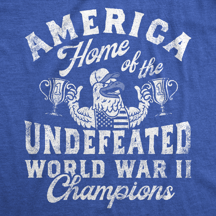 America Home Of The Undefeated World War 2 Champions Men's T Shirt