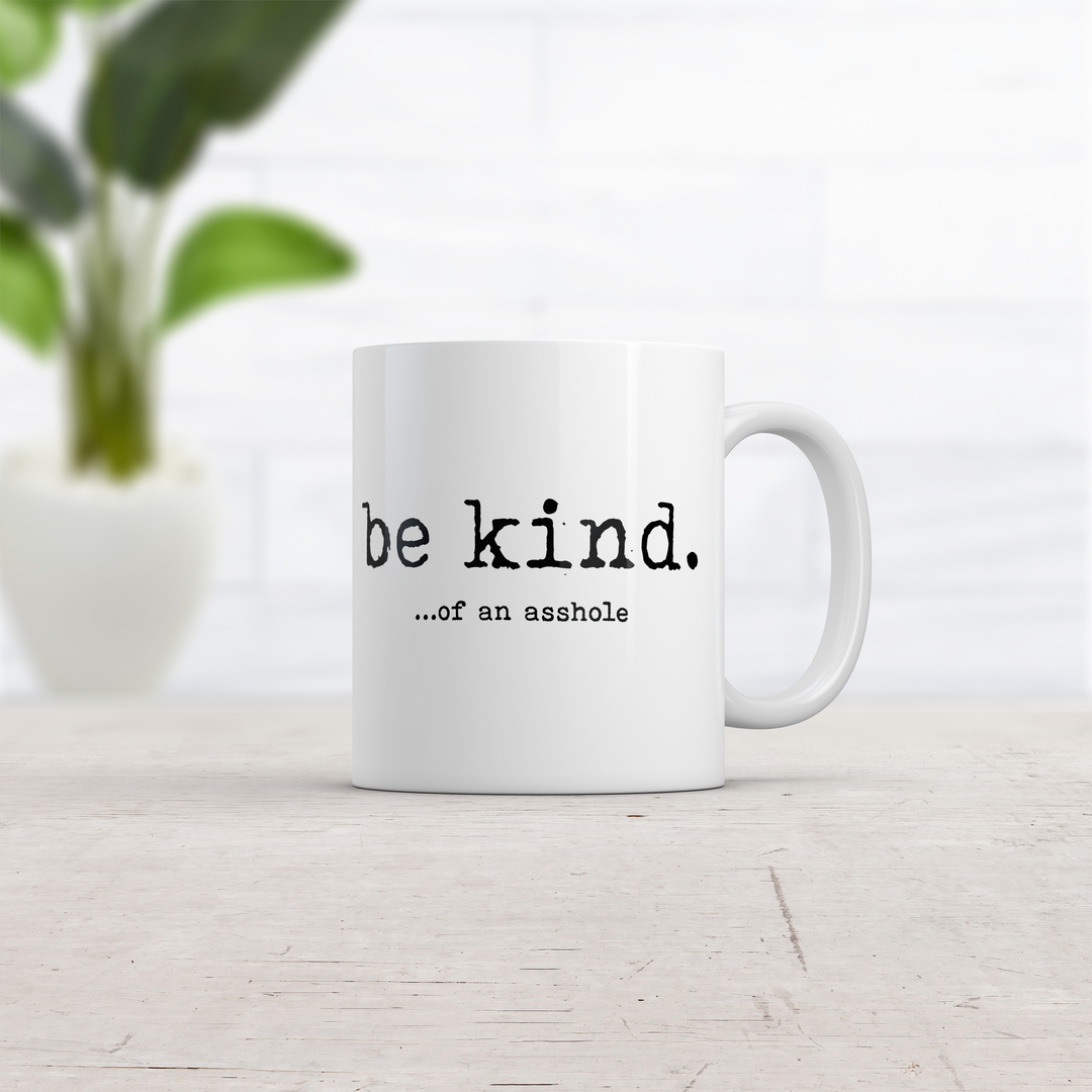 Be Kind Of An Asshole Mug