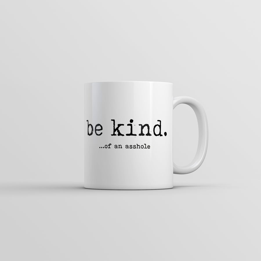 Funny White Be Kind Of An Asshole Coffee Mug Nerdy sarcastic Tee