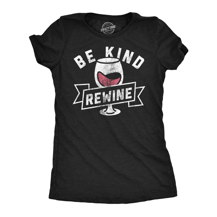 Funny Heather Black - Be Kind Rewine Be Kind And Rewine Womens T Shirt Nerdy Wine drinking Tee