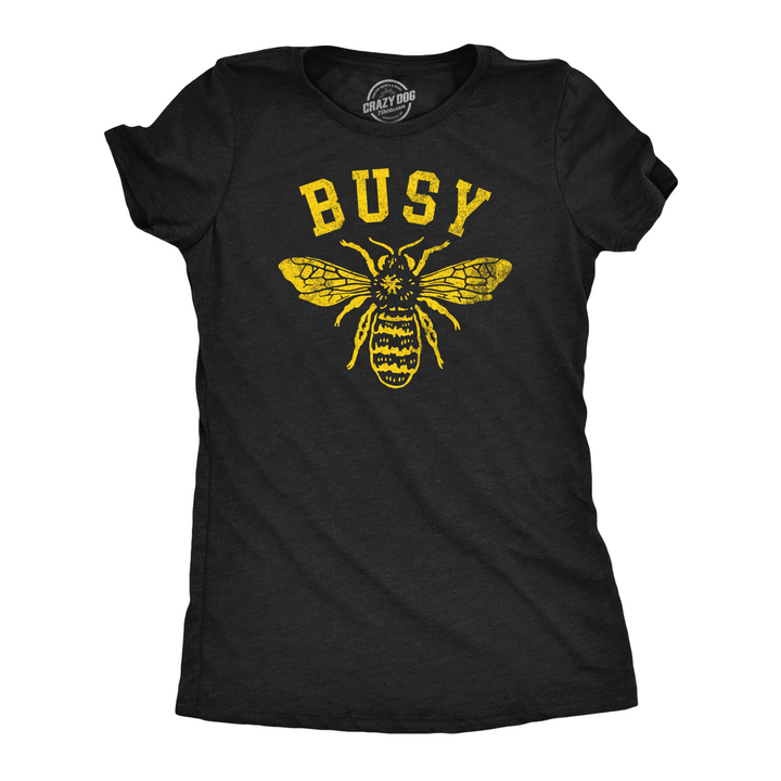 Funny Heather Black - Busy Bee Busy Bee Womens T Shirt Nerdy animal sarcastic Tee