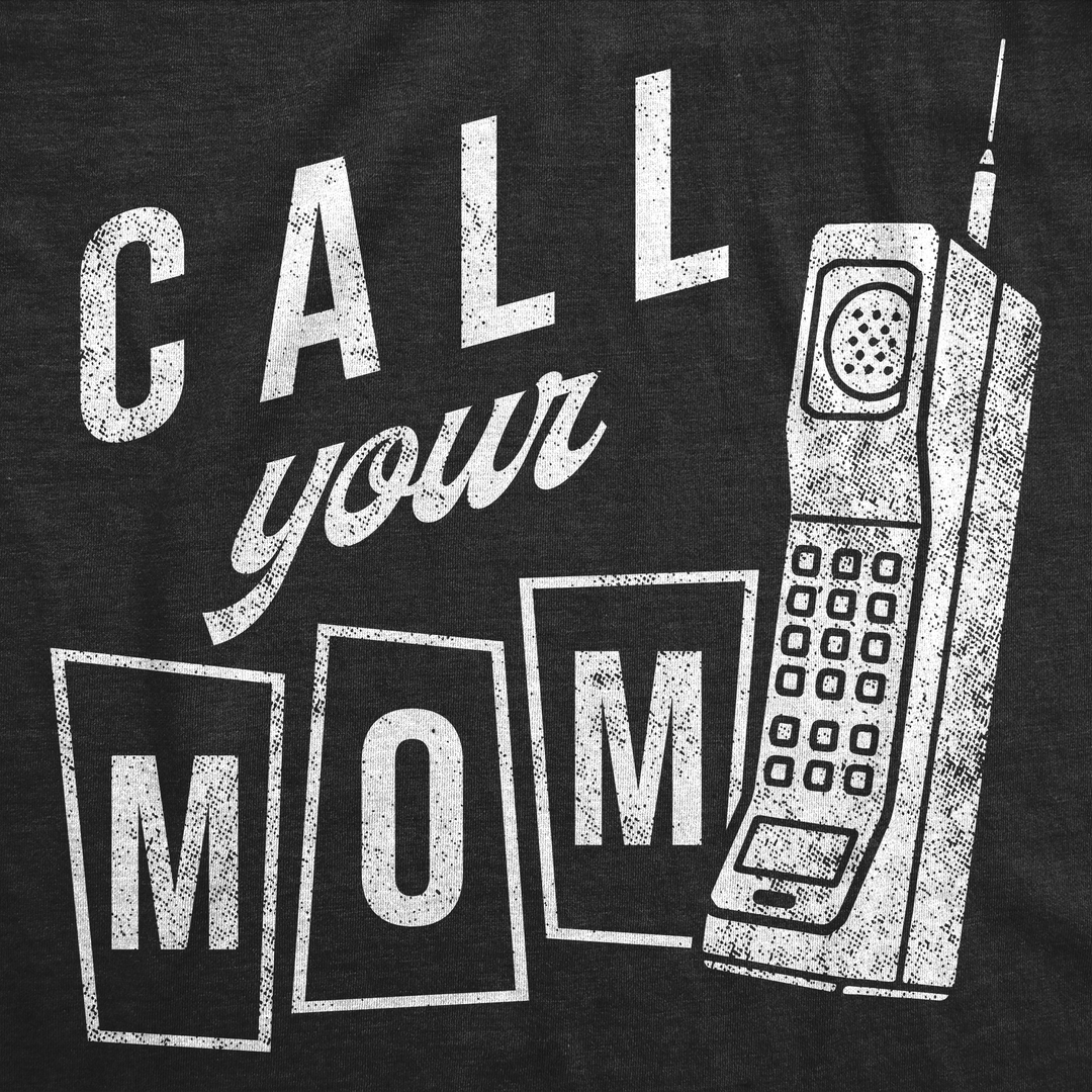 Call Your Mom Women's T Shirt