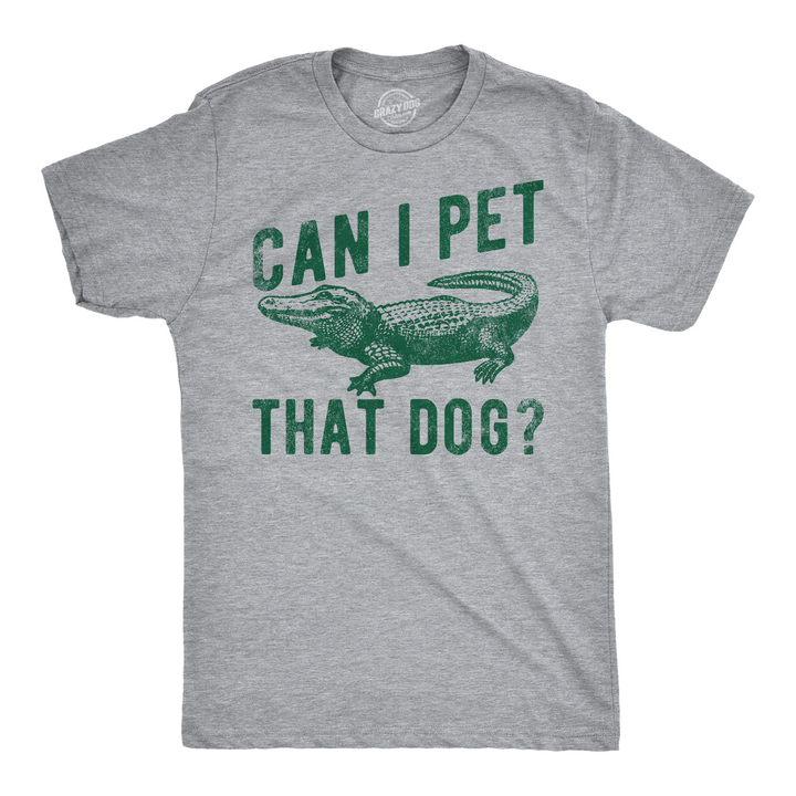 Funny Light Heather Grey - Can I Pet That Dog Can I Pet That Dog Mens T Shirt Nerdy Dog animal sarcastic Tee