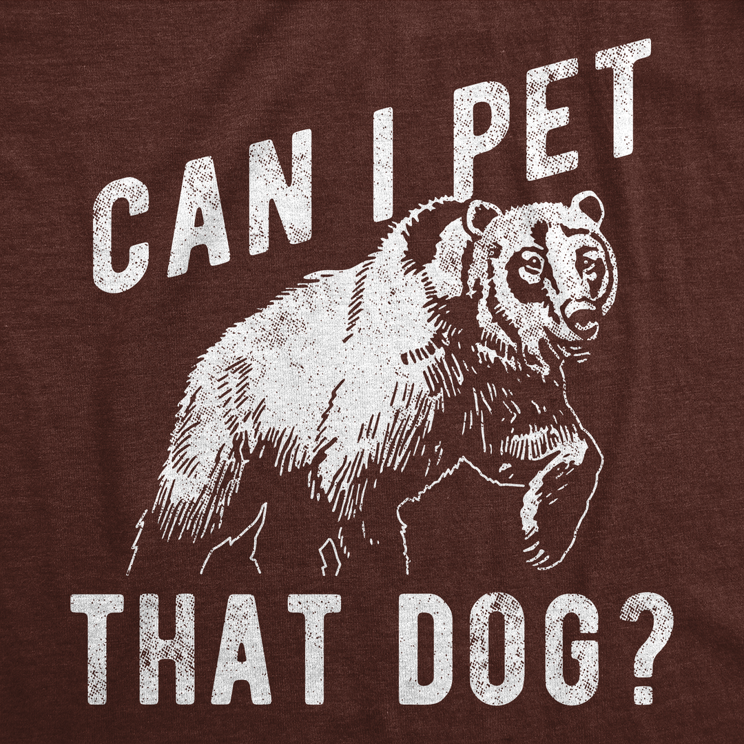 Can I Pet That Dog Bear Men's T Shirt