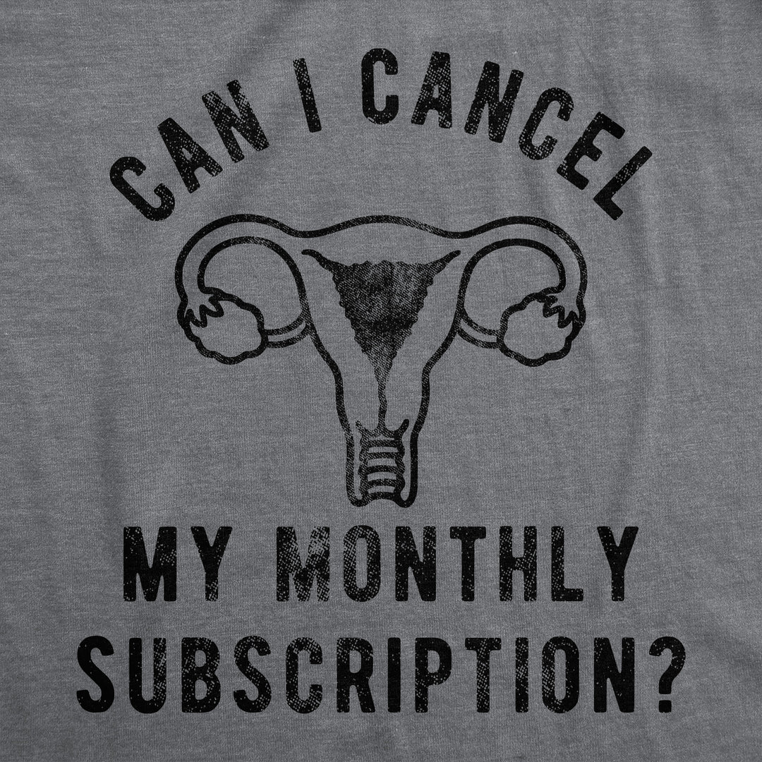 Can I Cancel My Monthly Subscription Women's T Shirt