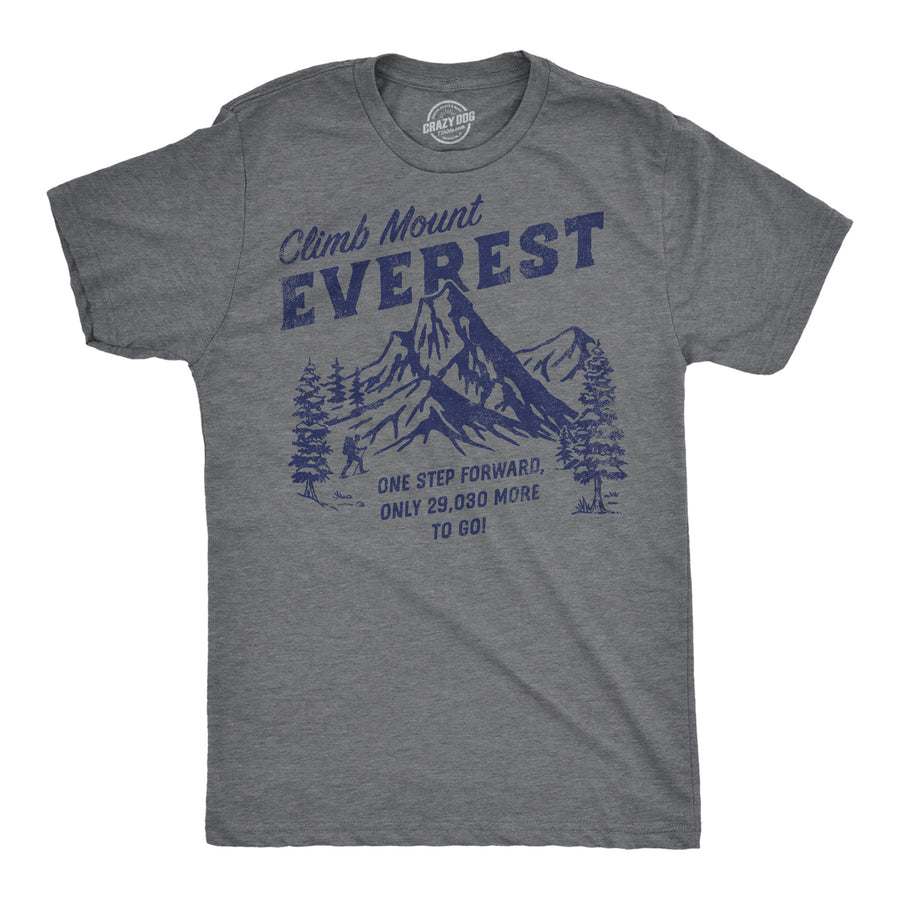 Funny Dark Heather Grey - Climb Mount Everest Climb Mount Everest Mens T Shirt Nerdy sarcastic Tee