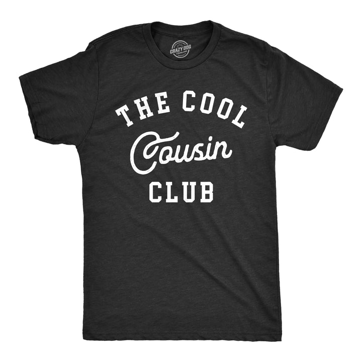 Funny Heather Black - Cool Cousin Club The Cool Cousin Club Mens T Shirt Nerdy Sarcastic Tee